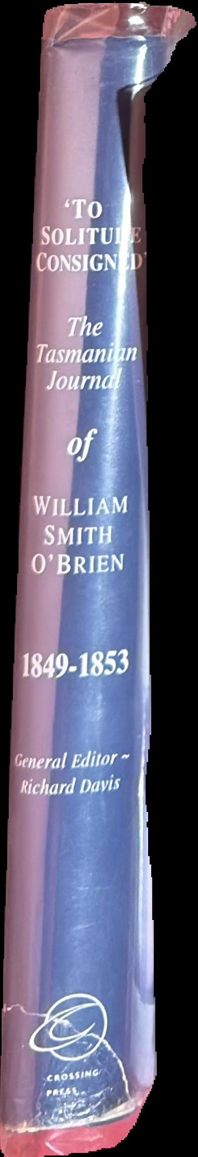'To solitude consigned' : the Tasmanian journal of William Smith O'Brien, 1849-1853 spine
