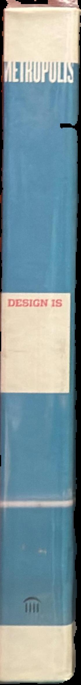 Design is : words, things, people, buildings and places at Metropolis spine