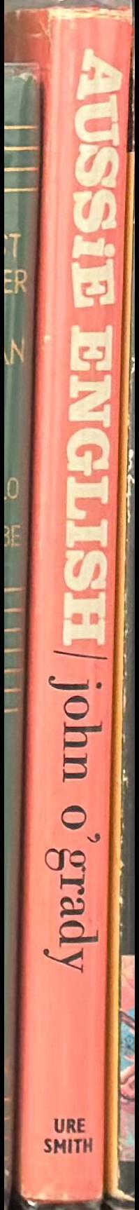 Aussie English : an explanation of the Australian idiom / by John O'Grady (Nino Culotta) ; illustrated by WEP spine