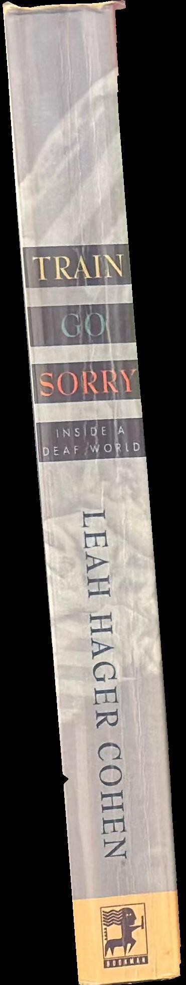 Train go sorry : inside a deaf world / Leah Hager Cohen spine