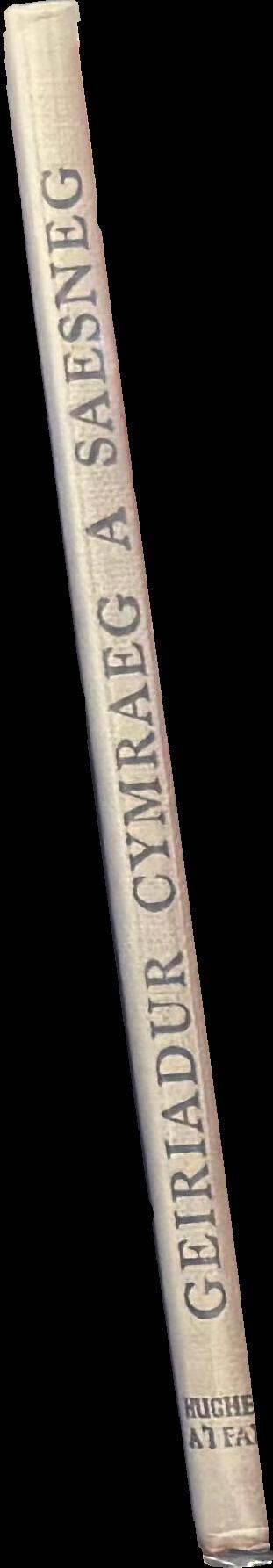 Geiriadur : Cymraeg-Saesneg a Saesneg-Cymraeg = Welsh-English and English-Welsh dictionary / gan T. Gwynn Jones ac Arthur ap Gwynn spine
