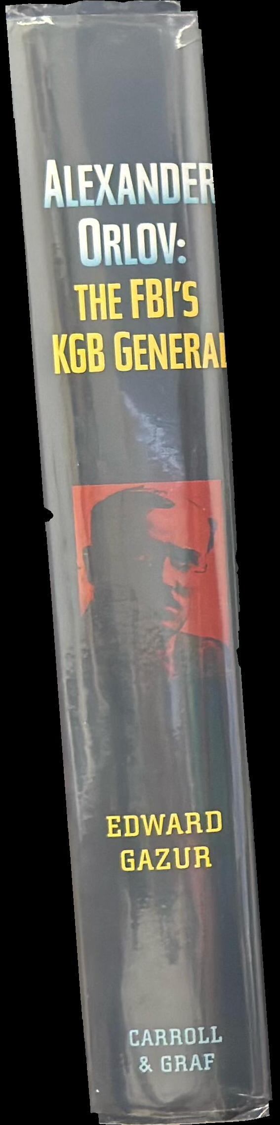  Alexander Orlov : the FBI's KGB general / Edward Gazur spine