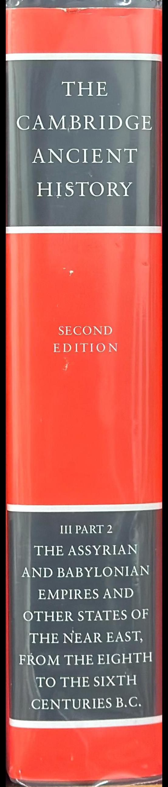 The Cambridge ancient history : volume 3, part 2,  the Assyrian and Babylonian Empires and other states of the Near East, from the eighth to the sixth centuries BC spine
