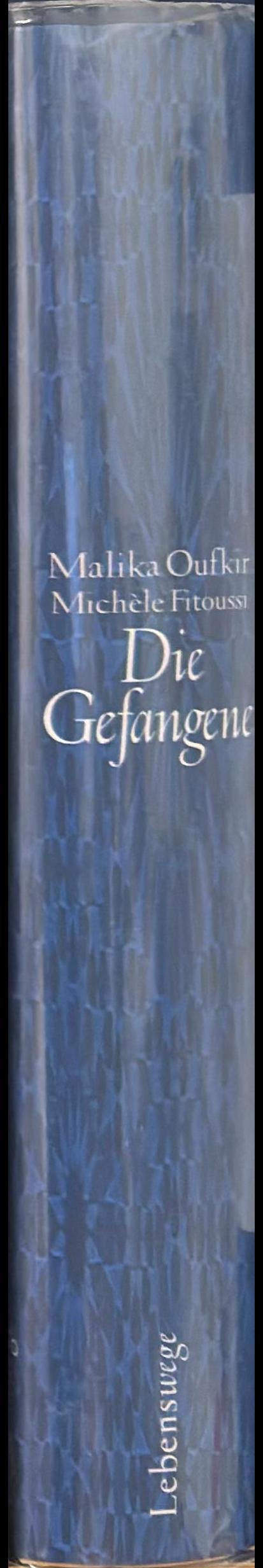 Die gefangene : vom koniglichen palast in dunkle kerker - ein frauenschicksal in Marokko / Malika Oufkir, Michele Fitoussi spine