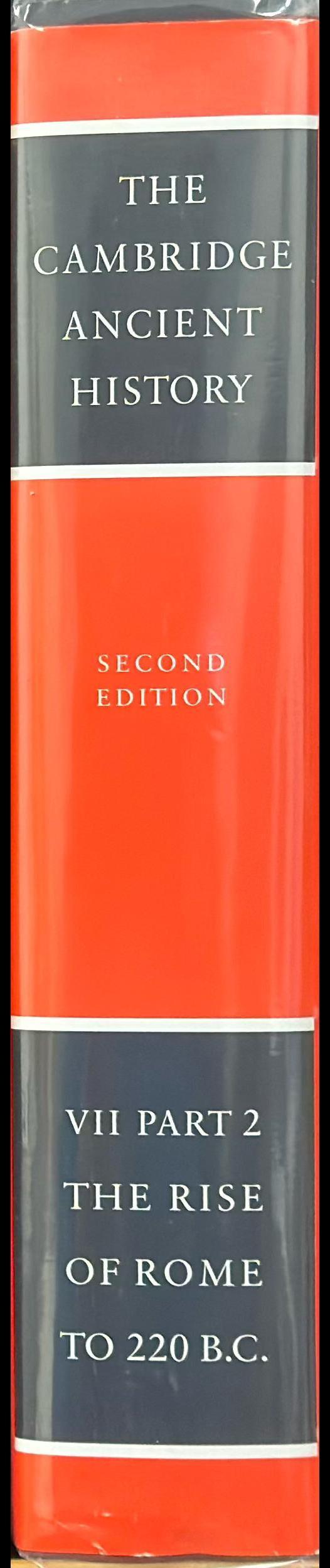 The Cambridge ancient history : volume 7, part 2, the rise of Rome to 220 BC / Edited by F. W. Walbank, A.E. Astin, M. W. Fredriksen, R. M. Ogilvie and A. Drummond spine
