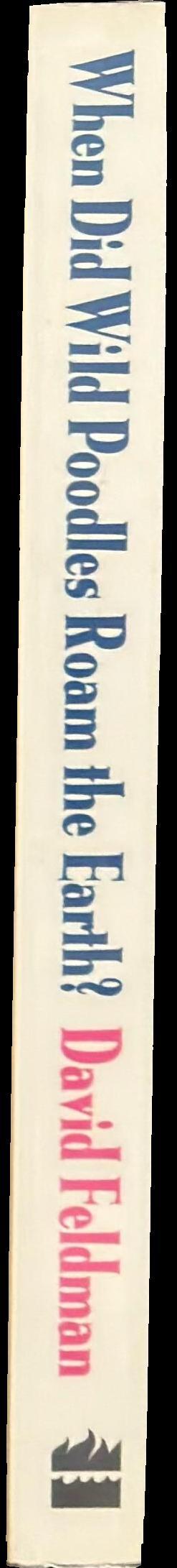 When did wild poodles roam the earth? : an imponderable book spine