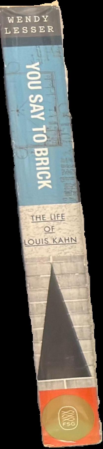 You say to brick : the life of Louis Kahn spine