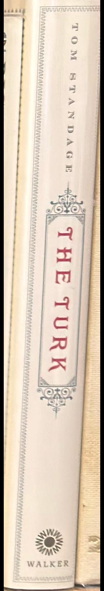 The Turk : the life and times of the famous eighteenth-century chess-playing machine / Tom Standage spine