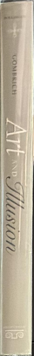 Art and illusion : a study in the psychology of pictorial representation /​ E. H. Gombrich ; with a new preface by the author spine