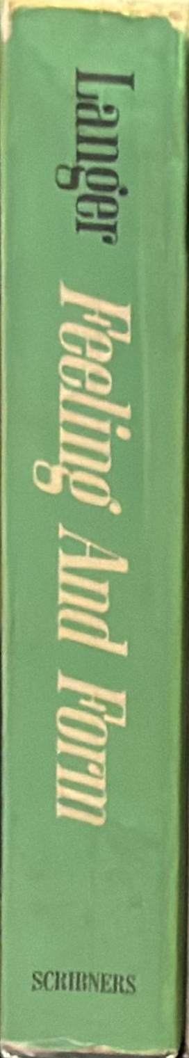 Feeling and form : a theory of art developed from Philosophy in a new key spine