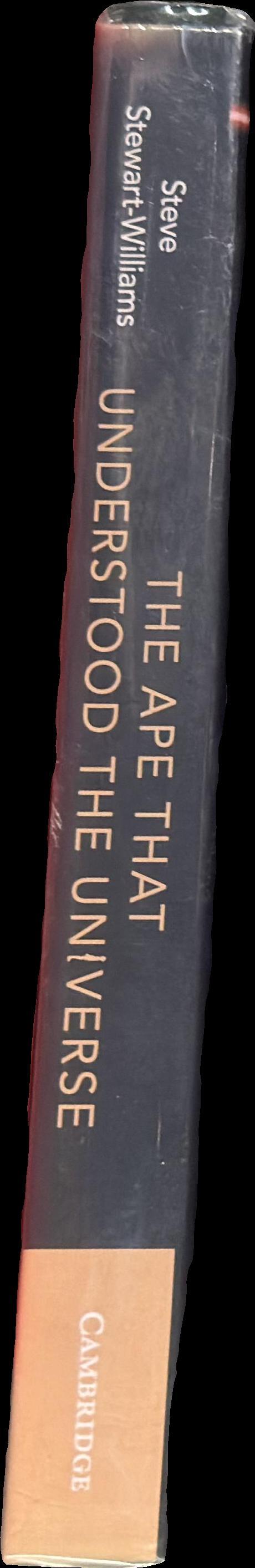 The ape that understood the universe : how the mind and culture evolve / Steve Stewart-Williams spine
