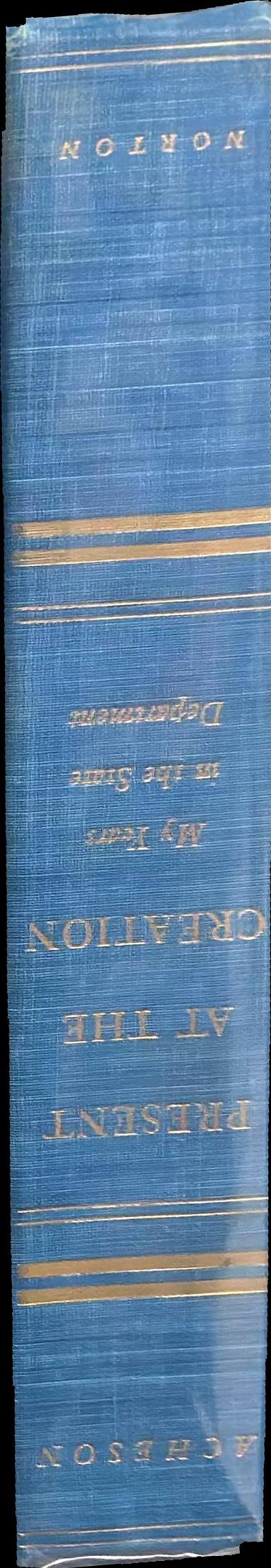 Present at the creation : my years in the State Department spine