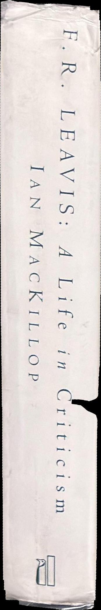 F. R. Leavis : a life in criticism spine