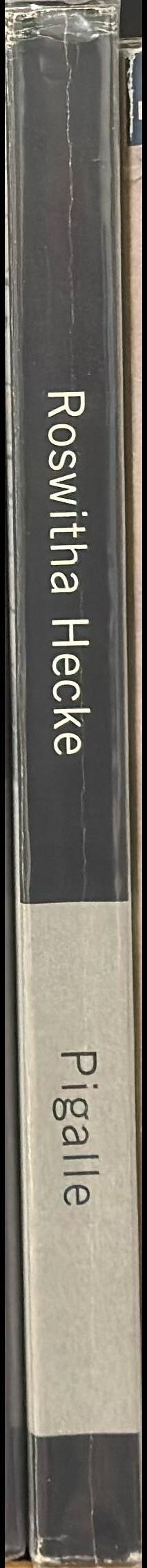 Pigalle / Roswitha Hecke ; with a text by Joachim Sartorius spine