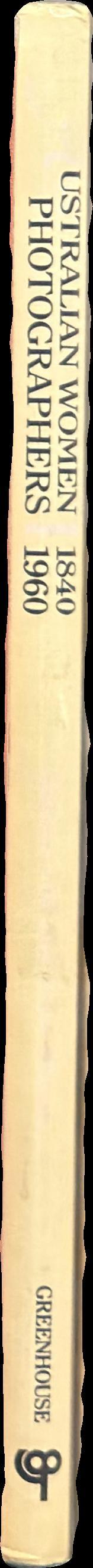 Australian women photographers 1840-1960 / Barbara Hall and Jenni Mather spine