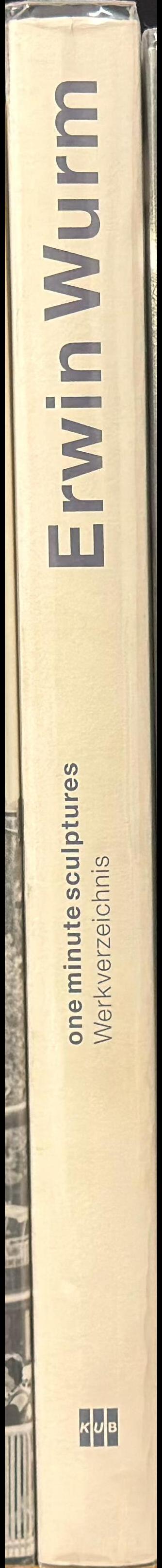 Erwin Wurm : one minute sculptures 1988-1998 : werkverzeichnis/index of works/catalogue raisonne spine