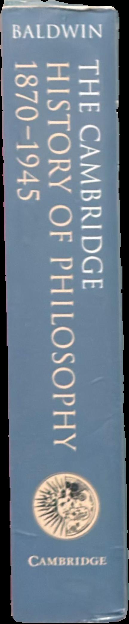 The Cambridge history of philosophy 1870-1945 / edited by Thomas Baldwin spine
