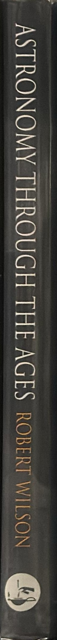 Astronomy through the ages : the story of the human attempt to understand the Universe spine