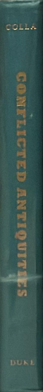 Conflicted antiquities : Egyptology, Egyptomania, Egyptian modernity / Elliott Colla spine