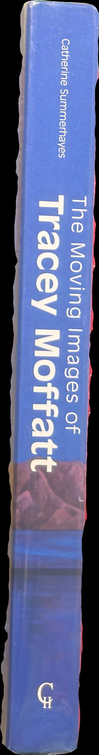 The moving images of Tracey Moffatt / Catherine Summerhayes spine