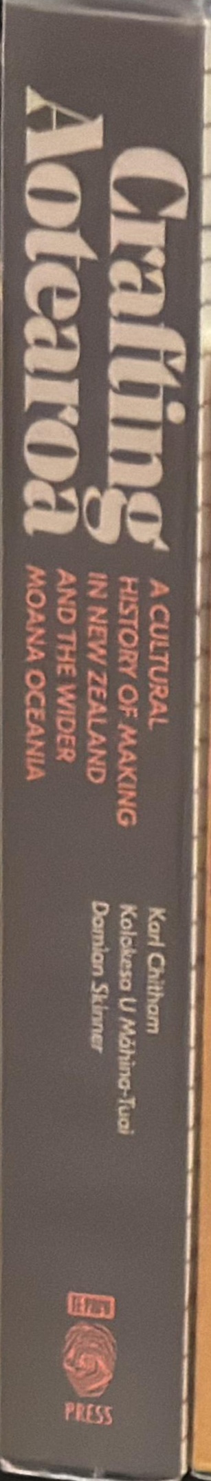 Crafting Aotearoa : a cultural history of making in New Zealand and the wider Moana Oceania spine