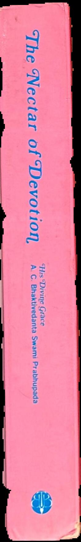 The nectar of devotion : the complete science of Bhakti Yoga / A. C. Bhaktivedanta Swami Prabhupada spine
