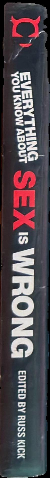 Everything you know about sex is wrong : the disinformation guide to the extremes of human sexuality (and everything in between) spine