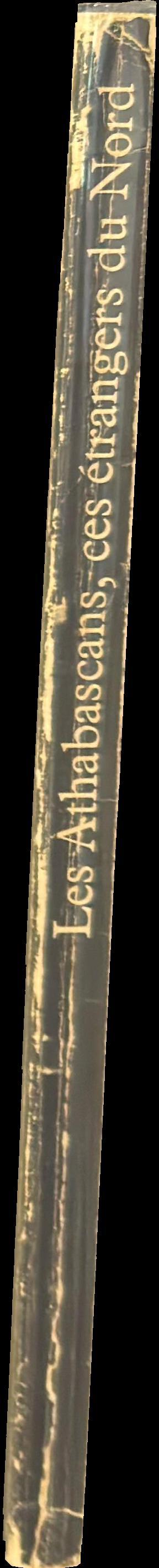 Les Athabascans, ces étrangers du Nord : une exposition itinérante formée des collections du Musée national de l'Homme (Canada) et du Royal Scottish Museum spine