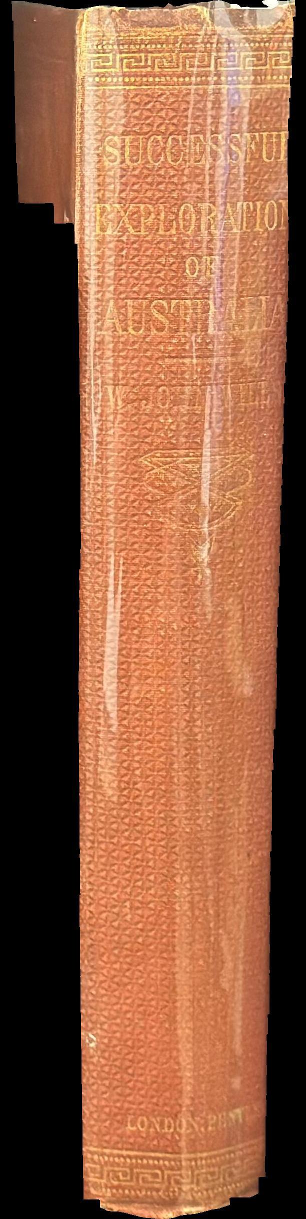 A successful exploration through the interior of Australia, from Melbourne to the Gulf of Carpentaria, from the journal and letters of William John Wills / edited by  his Father, William Wills spine