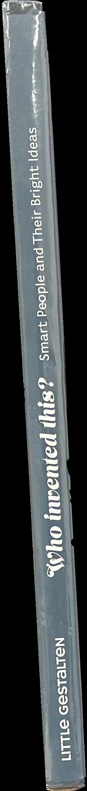 Who invented this? : smart people and their bright ideas spine