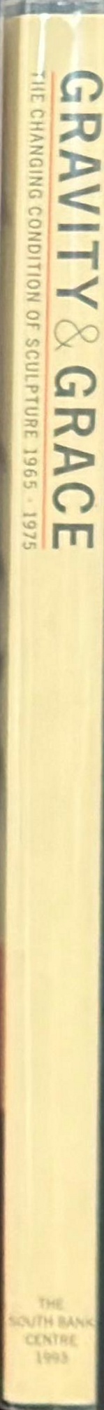 Gravity and grace : the changing condition of sculpture, 1965-1975 spine