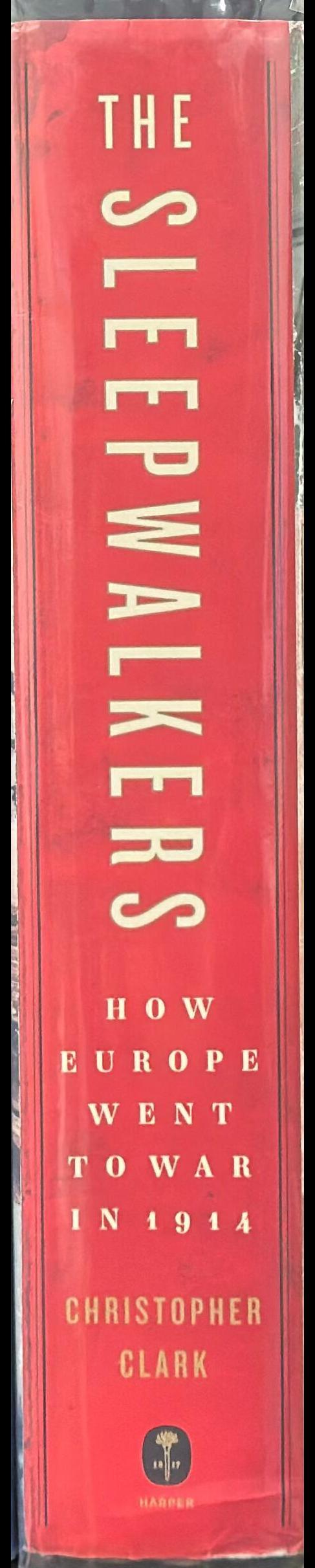 The sleepwalkers : how Europe went to war in 1914 / Christopher Clark spine