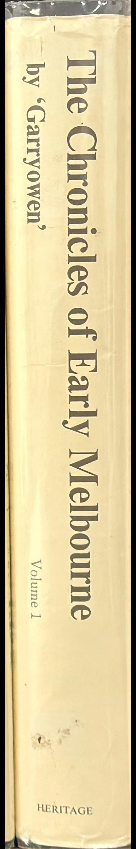 The chronicles of early Melbourne, 1835 to 1852 : historical, anecdotal and personal : [volume 1] / by "Garryowen" spine