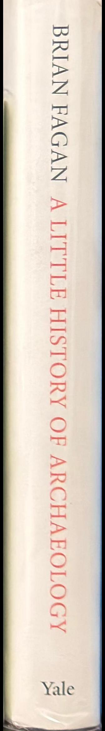 A little history of archaeology / Brian Fagan spine