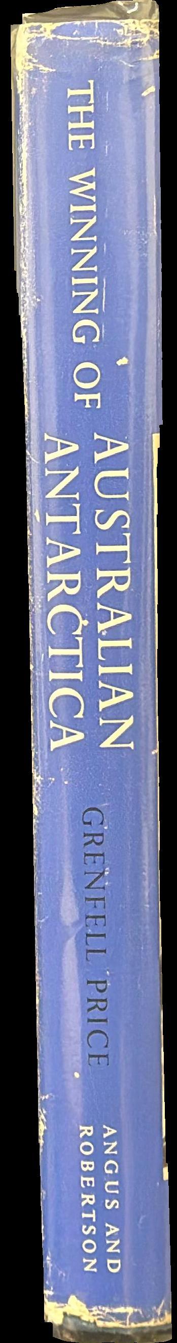 The winning of Australian Antarctica : Mawson's B.A.N.Z.A.R.E. voyages 1929-31 : based on the Mawson papers spine