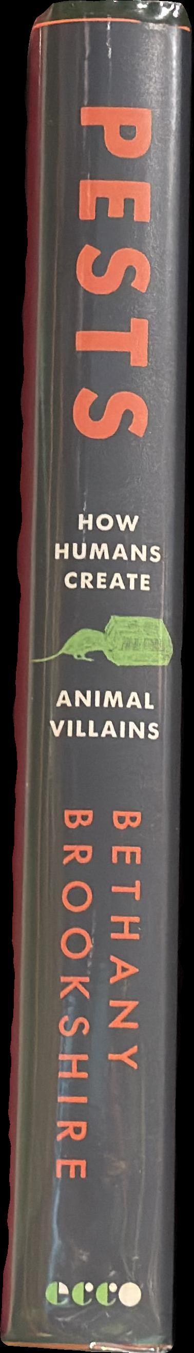 Pests : how humans create animal villains / Bethany Brookshire spine