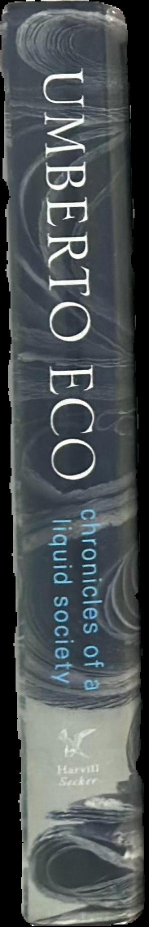 Chronicles of a liquid society / Umberto Eco ; translated by Richard Dixon spine