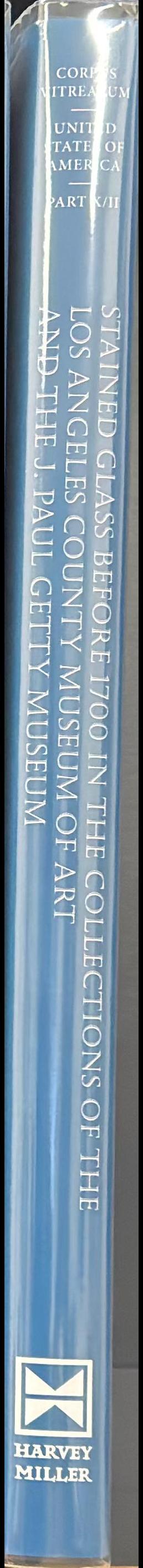 Stained glass before 1700 in the collections of the Los Angeles County Museum of Art and the J. Paul Getty Museum : volume two : J. Paul Getty Museum spine