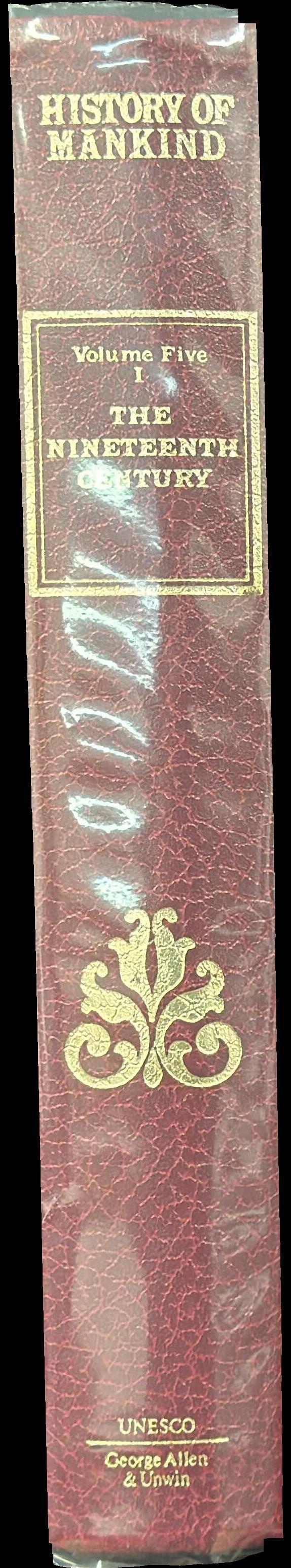 History of mankind, cultural and scientific development : volume V : the nineteenth century, 1775–1905 : parts one and two the scientific revolution, industrial revolution and technical developments spine