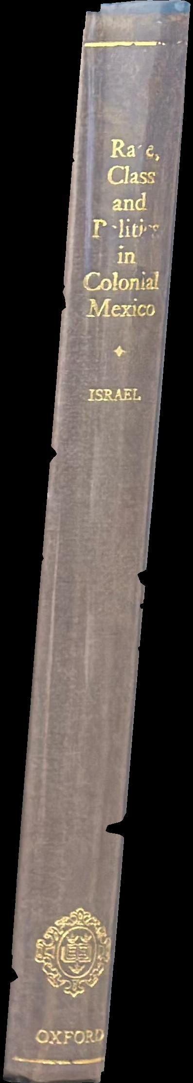 Race, class, and politics in colonial Mexico, 1610–1670 spine