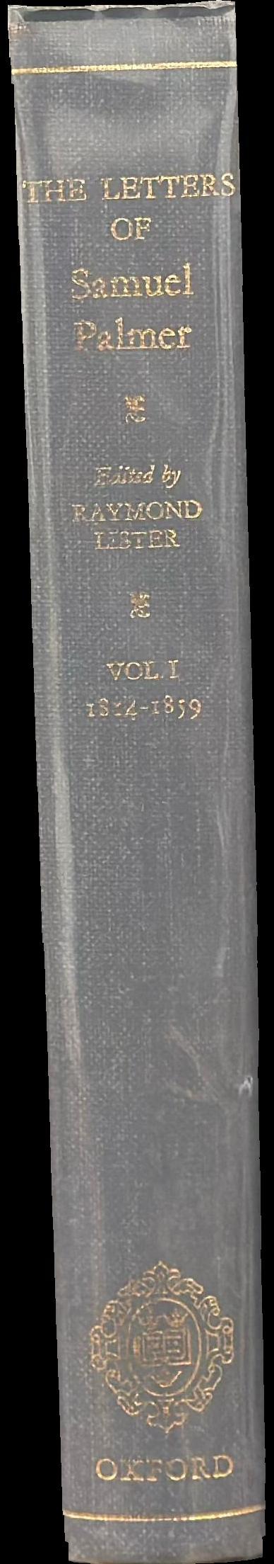The letters of Samuel Palmer : volume 1 1814–1859 / edited by Raymond Lister spine