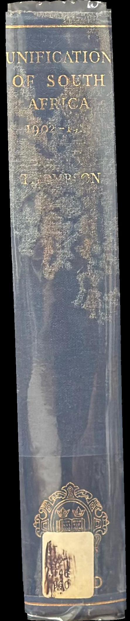 The unification of South Africa 1902–1910 /  L. M. Thompson spine