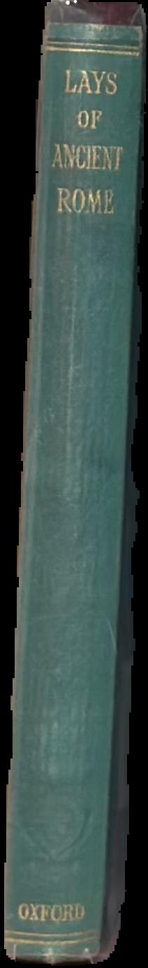 Lays of ancient Rome with Ivry and the Armada / by Lord Macauley spine