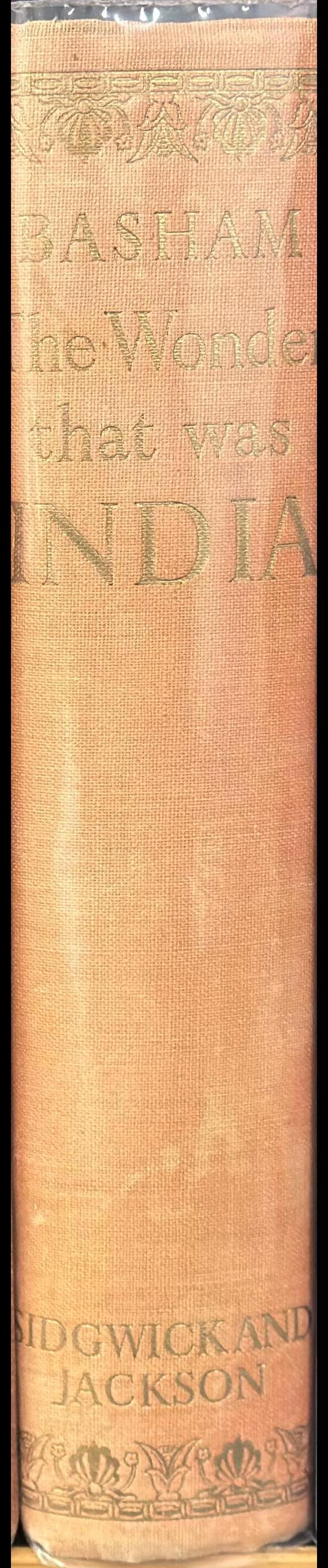 The wonder that was India : a survey of the culture of the Indian sub-continent before the coming of the Muslims / by A. L. Basham spine