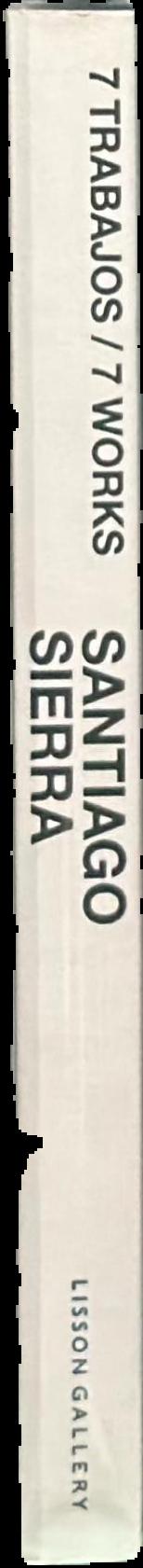 Santiago Sierra : 7 trabajos / 7 works spine