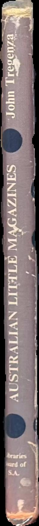Australian little magazines 1923-1954 : their role in forming and reflecting literary trends / John Tregenza spine
