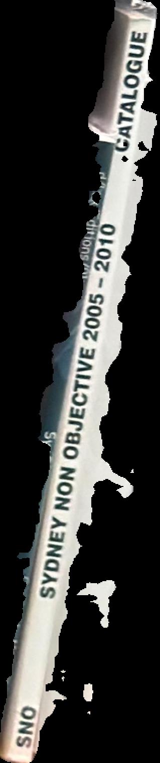 SNO catalogue : Sydney Non Objective 2005-2010 spine
