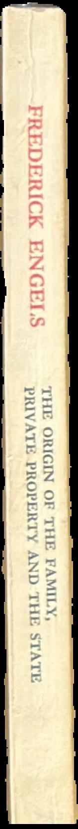 The origin of the family, private property and the state : in connection with the researches of Lewis H. Morgan / Frederick Engels spine