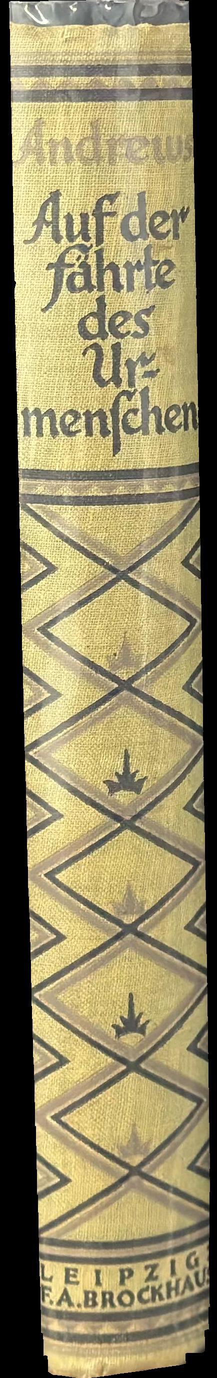 Auf der Fährte des Urmenschen. Abenteuer und Entdeckungen dreier Expeditionen in die mongolische Wüste. Mit einer Einführung und einem Abschnitt von Henry Fairfield Osborn. 54 Abbildungen nach Aufnahmen von J. B. Shackelford und 2 Karten / von Roy Chapman Andrews spine