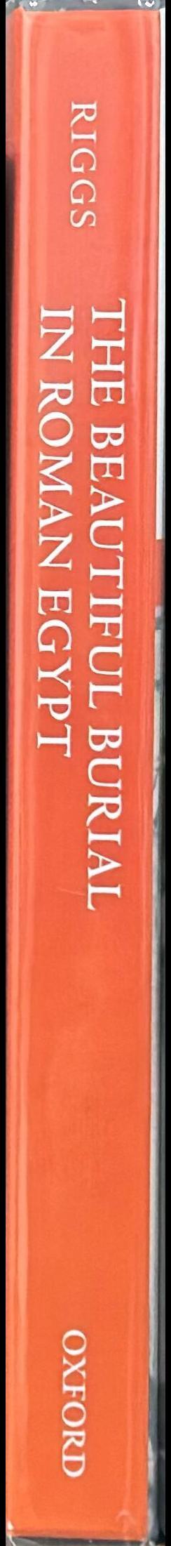 The beautiful burial in Roman Egypt : art, identity, and funerary religion spine